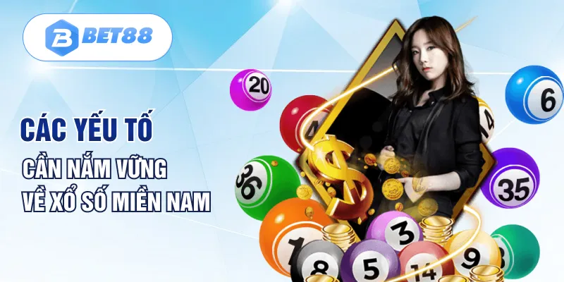 Các yếu tố cần nắm vững về xổ số miền Nam Các yếu tố cần nắm vững về xổ số miền Nam