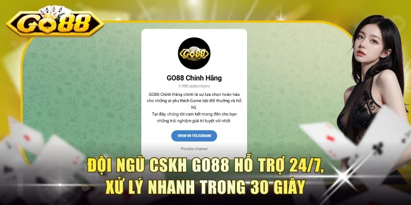 Đội ngũ CSKH Go88 hỗ trợ 24/7, xử lý nhanh trong 30 giây